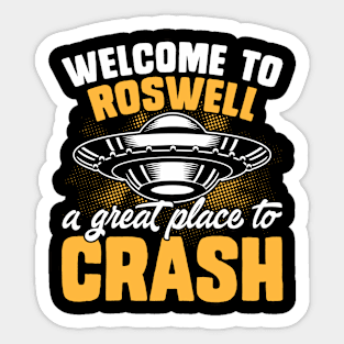 Welcome to roswell, a great place to crash Sticker